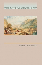 Cover art for Aelred Of Rievaulx: Mirror of Charity (Cistercian Fathers)