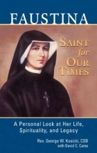 Cover art for Faustina, Saint for Our Times: A Personal Look at Her Life, Spirituality, and Legacy