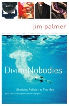 Cover art for Divine Nobodies: Shedding Religion to Find God (and the unlikely people who help you)