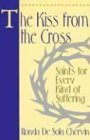 Cover art for The Kiss From the Cross: Saints for Every Kind of Suffering