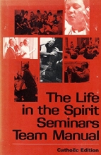 Cover art for Life in the Spirit Seminars Team Manual: Catholic Edition