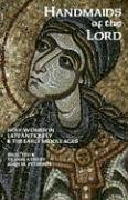 Cover art for Handmaids Of The Lord: The Lives of Holy Women in Late Antiquity and the Early Middle Ages (Cistercian Studies)