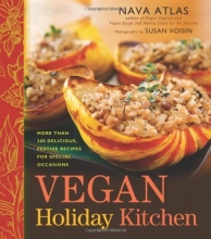 Cover art for Vegan Holiday Kitchen: More than 200 Delicious, Festive Recipes for Special Occasions