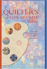 Cover art for The Quilter's Color Scheme Bible: More than 700 stunning color combinations
