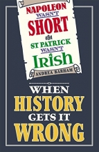 Cover art for Napoleon Wasn't Short (& St Patrick Wasn't Irish): When History Gets it Wrong