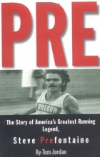 Cover art for Pre: The Story of America's Greatest Running Legend, Steve Prefontaine