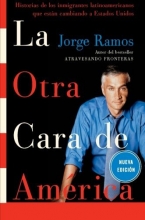 Cover art for La Otra Cara de America / The Other Face of America SPA: Historias de los immigrantes latinoamericanos que estan cambiando a Estados Unidos (Spanish Edition)