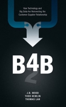 Cover art for B4B: How Technology and Big Data Are Reinventing the Customer-Supplier Relationship