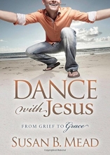 Cover art for Dance With Jesus: From Grief to Grace (Morgan James Faith)
