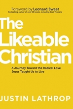 Cover art for The Likeable Christian: A Journey Toward the Radical Love Jesus Taught Us to Live