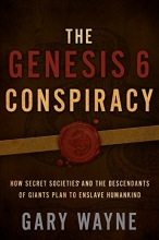 Cover art for The Genesis 6 Conspiracy: How Secret Societies and the Descendants of Giants Plan to Enslave Humankind