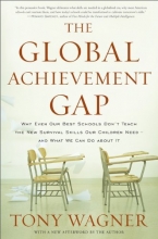 Cover art for The Global Achievement Gap: Why Even Our Best Schools Don't Teach the New Survival Skills Our Children Need--and What We Can Do About It
