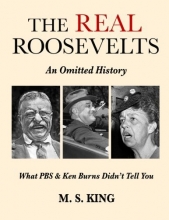 Cover art for The REAL Roosevelts: An Omitted History: What PBS & Ken Burns Didn't Tell You
