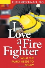 Cover art for I Love a Fire Fighter: What the Family Needs to Know