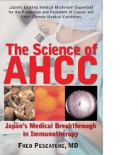 Cover art for The Science of AHCC: Japan's Medical Breakthrough in Immunotherapy