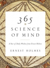 Cover art for 365 Science of Mind: A Year of Daily Wisdom from Ernest Holmes