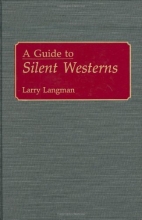 Cover art for A Guide to Silent Westerns: (Bibliographies and Indexes in the Performing Arts)