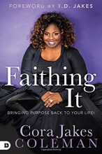 Cover art for Faithing It: Bringing Purpose Back to Your Life!