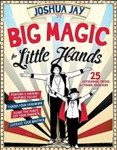 Cover art for Big Magic for Little Hands: 25 Astounding Illusions for Young Magicians