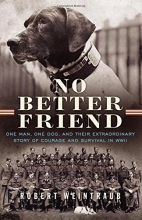 Cover art for No Better Friend: One Man, One Dog, and Their Extraordinary Story of Courage and Survival in WWII