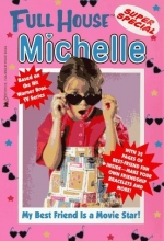 Cover art for My Best Friend Is a Movie Star (Full House Michelle)
