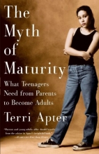 Cover art for The Myth of Maturity: What Teenagers Need from Parents to Become Adults