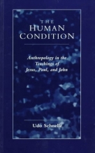 Cover art for The Human Condition: Anthropology in the Teachings of Jesus, Paul, and John