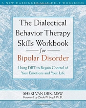 Cover art for The Dialectical Behavior Therapy Skills Workbook for Bipolar Disorder: Using DBT to Regain Control of Your Emotions and Your Life (New Harbinger Self-Help Workbook)