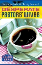 Cover art for Desperate Pastors' Wives (Secrets from Lulu's Cafe Series #1)