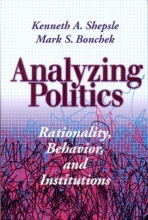 Cover art for Analyzing Politics: Rationality, Behavior and Instititutions (New Institutionalism in American Politics)