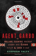 Cover art for Agent Garbo: The Brilliant, Eccentric Secret Agent Who Tricked Hitler and Saved D-Day