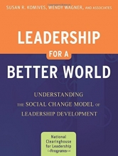 Cover art for Leadership for a Better World: Understanding the Social Change Model of Leadership Development