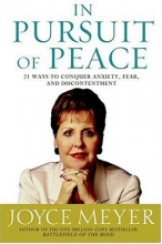 Cover art for In Pursuit of Peace: 21 Ways to Conquer Anxiety, Fear, and Discontentment