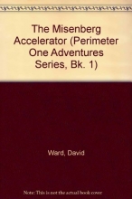 Cover art for The Misenberg Accelerator (Perimeter One Adventures Series, Bk. 1)