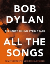 Cover art for Bob Dylan All the Songs: The Story Behind Every Track
