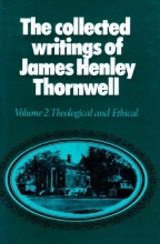 Cover art for The Collected Writings of James Henley Thornwell, Volume 2: Theological and Ethical