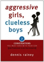 Cover art for Aggressive Girls, Clueless Boys: 7 Conversations You Must Have with Your Son [7 Questions You Should Ask Your Daughter]