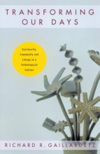 Cover art for Transforming Our Days: Spirituality, Community and Liturgy in a Technological Culture
