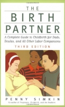 Cover art for The Birth Partner, Third Edition: A Complete Guide to Childbirth for Dads, Doulas, and All Other Labor Companions (Birth Partner: A Complete Guide to Childbirth for Dads, Doulas, &)