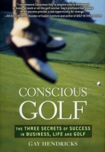 Cover art for Conscious Golf: The Three Secrets of Success in Business, Life and Golf