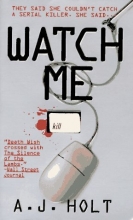 Cover art for Watch Me: They Said She Couldn't Catch A Serial Killer. She Said... (Jay Fletcher Thrillers)