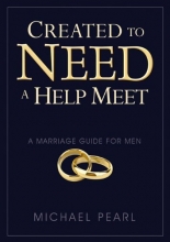 Cover art for Created to Need a Help Meet: A Marriage Guide For Men