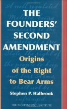 Cover art for The Founders' Second Amendment: Origins of the Right to Bear Arms (Independent Studies in Political Economy)
