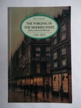 Cover art for The Forging of the Modern State: Early Industrial Britain, 1783-1870 (Foundations of Modern Britain)
