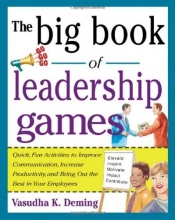 Cover art for The Big Book of Leadership Games: Quick, Fun Activities to Improve Communication, Increase Productivity, and Bring Out the Best in Employees