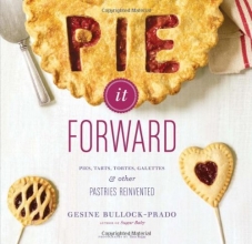 Cover art for Pie It Forward: Pies, Tarts, Tortes, Galettes, and Other Pastries Reinvented