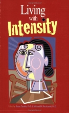 Cover art for Living With Intensity: Understanding the Sensitivity, Excitability, and the Emotional Development of Gifted Children, Adolescents, and Adults