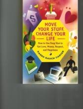 Cover art for Move Your Stuff, Change Your Life: How to Use Feng Shui to Get Love, Money, Respect and Happiness