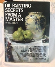 Cover art for Oil Painting Secrets from a Master: Prominent Artist / Teacher David A. Leffel Shares His Secrets for Making Professional-Quality Paintings