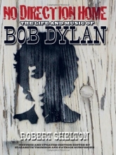 Cover art for No Direction Home: The Life and Music of Bob Dylan (The Acclaimed Biography)